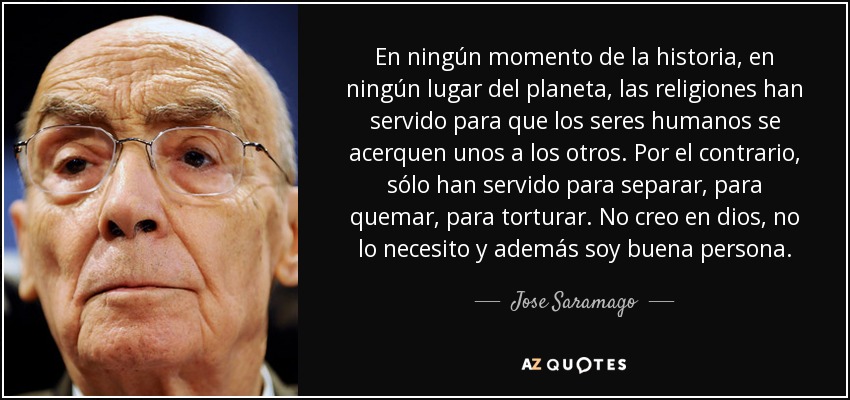 quote-en-ningun-momento-de-la-historia-en-ningun-lugar-del-planeta-las-religiones-han-servido-jose-saramago-83-30-67.jpg